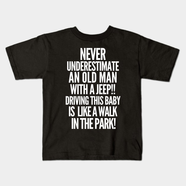 Never underestimate an old man with a jeep! Kids T-Shirt by mksjr